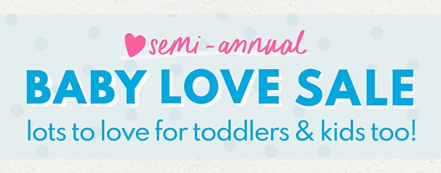 semi-annual | BABY LOVE SALE | lots to love toddlers & kids too!